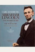 Abraham Lincoln: The Prairie Years And The War Years, Illustrated Edition
