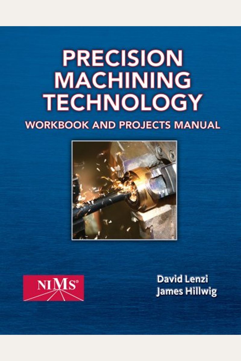Precision Machining Technology [With Workbook And Projects Manual]