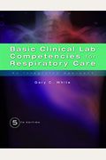 Basic Clinical Lab Competencies For Respiratory Care: An Integrated Approach