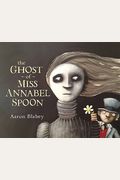 The Ghost Of Miss Annabel Spoon