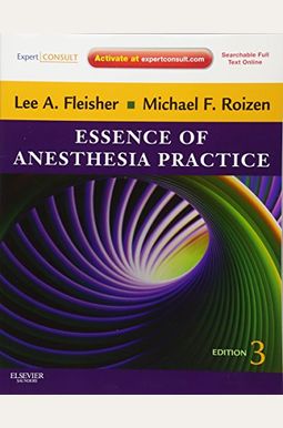 Essence of Anesthesia Practice: Expert Consult - Online and Print, 3e Essence of Anesthesia Practice: Expert Consult - Online and Print, 3e