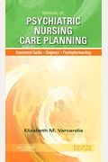 Manual Of Psychiatric Nursing Care Planning - Elsevier Ebook On Vitalsource (Retail Access Card): Assessment Guides, Diagnoses, Psychopharmacology