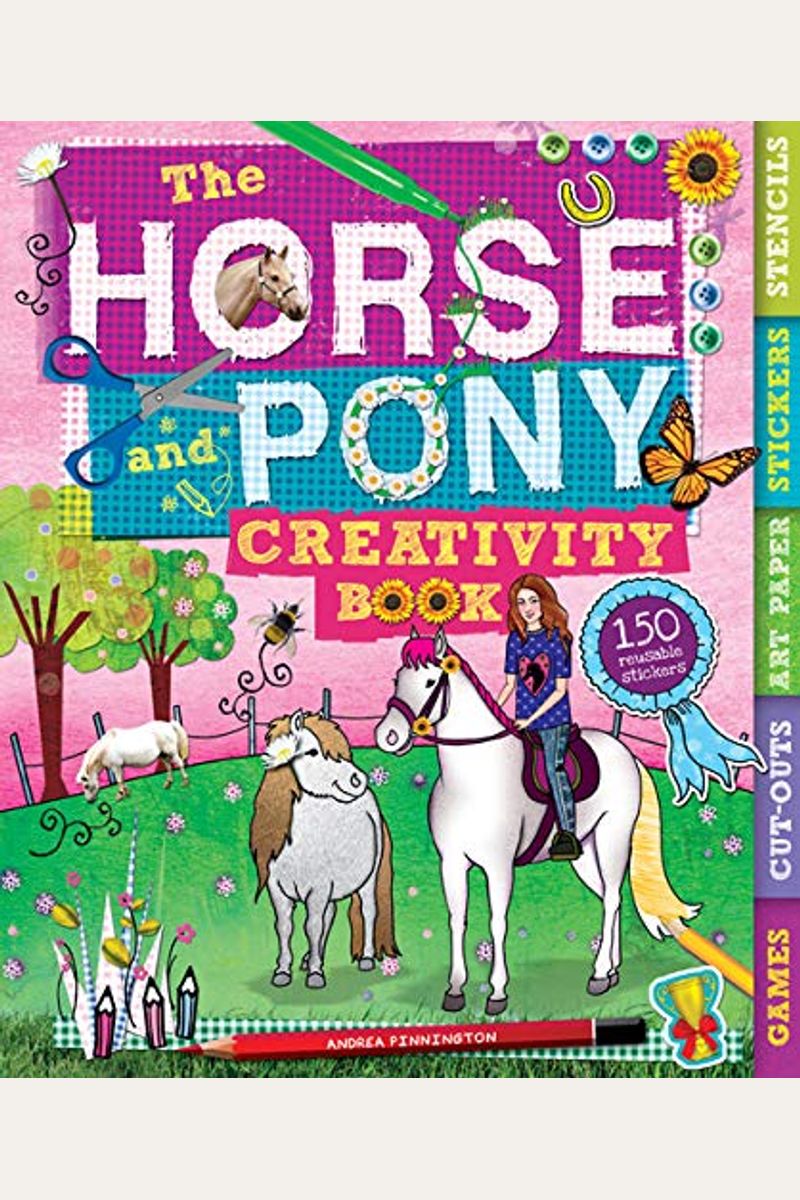 The Horse And Pony Creativity Book: Games, Cut-Outs, Art Paper, Stickers, And Stencils