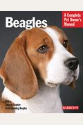 Beagles: Everything About Purchase, Care, Nutrition, Handling, And Behavior