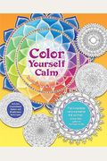 Color Yourself Calm: A Mindfulness Coloring Book