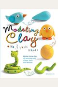 Modeling Clay With 3 Basic Shapes: Model More Than 40 Animals With Teardrops, Balls, And Worms
