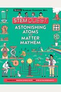 Astonishing Atoms and Matter Mayhem: Science