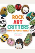 Rock Art Critters: Paint The Perfect Pebble