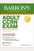 Adult Ccrn Exam: With 3 Practice Tests