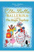 Ella Bella Ballerina And The Magic Toyshop (Ella Bella Ballerina Series)