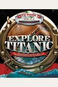Explore Titanic: Breathtaking New Pictures, Recreated with Digital Technology [With CDROM]