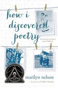 How I Discovered Poetry / Marilyn Nelson; Illustrations By Hadley Hooper