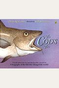 The Cod's Tale: A Biography Of The Fish That Changed The World!