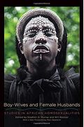Boy-Wives And Female Husbands: Studies In African Homosexualities