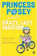 Princess Posey And The Crazy, Lazy Vacation (Princess Posey, First Grader)