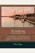 The Awakening And Selected Short Stories
