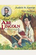 Stand Tall, Abe Lincoln: A Compelling Biography Of The Early Years Of The Sixteenth U.s. President!