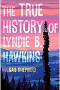 The True History Of Lyndie B. Hawkins