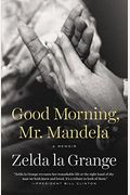 Good Morning, Mr. Mandela: A Memoir