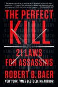 The Perfect Kill: 21 Laws For Assassins