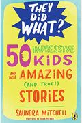 50 Impressive Kids And Their Amazing (And True!) Stories