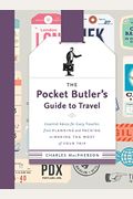 The Pocket Butler's Guide To Travel: Essential Advice For Every Traveller, From Planning And Packing To Making The Most Of Your Trip
