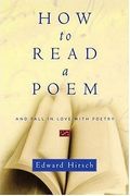 How To Read A Poem: And Fall In Love With Poetry