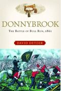 Donnybrook: The Battle Of Bull Run, 1861