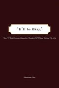 It'll Be Okay: How I Kept Obsessive-Compulsive Disorder (Ocd) From Ruining My Life
