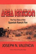 Area Ignition: The True Story Of The Spanish Ranch Fire