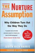 The Nurture Assumption: Why Children Turn Out The Way They Do: Parents Matter Less Than You Think And Peers Matter More
