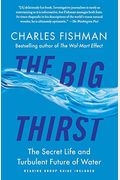The Big Thirst: The Secret Life And Turbulent Future Of Water