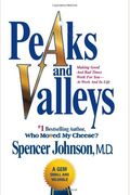 Peaks And Valleys: Making Good And Bad Times Work For You--At Work And In Life