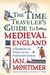 The Time Traveler's Guide To Medieval England: A Handbook For Visitors To The Fourteenth Century