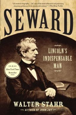 Seward: Lincoln's Indispensable Man Seward: Lincoln's Indispensable Man