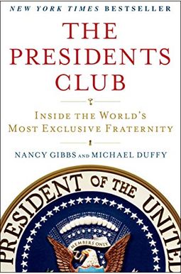 The Presidents Club: Inside The World's Most Exclusive Fraternity The Presidents Club: Inside The World's Most Exclusive Fraternity