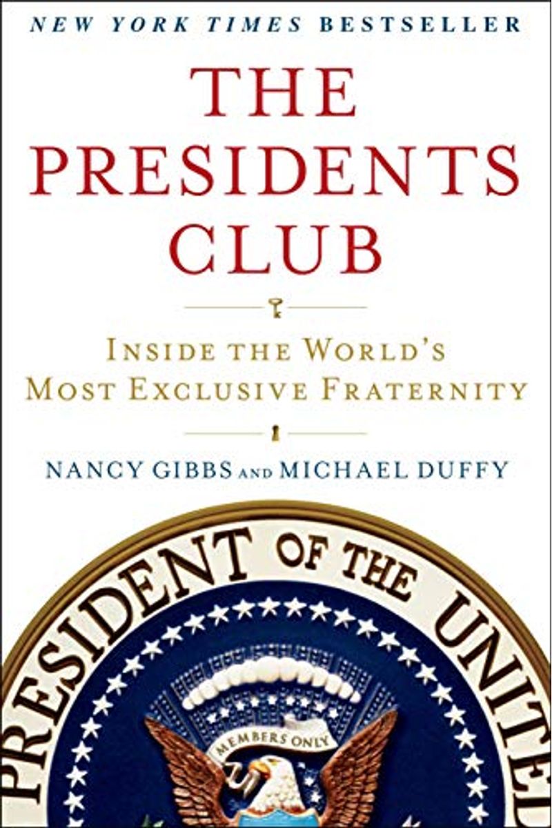 The Presidents Club: Inside The World's Most Exclusive Fraternity