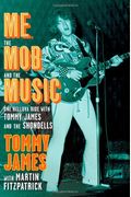 Me, The Mob, And The Music: One Helluva Ride With Tommy James And The Shondells