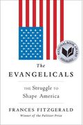 The Evangelicals: The Struggle To Shape America