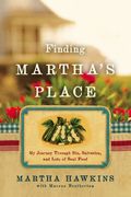 Finding Martha's Place: My Journey Through Sin, Salvation, And Lots Of Soul Food