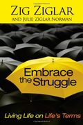 Embrace The Struggle: Living Life On Life's T