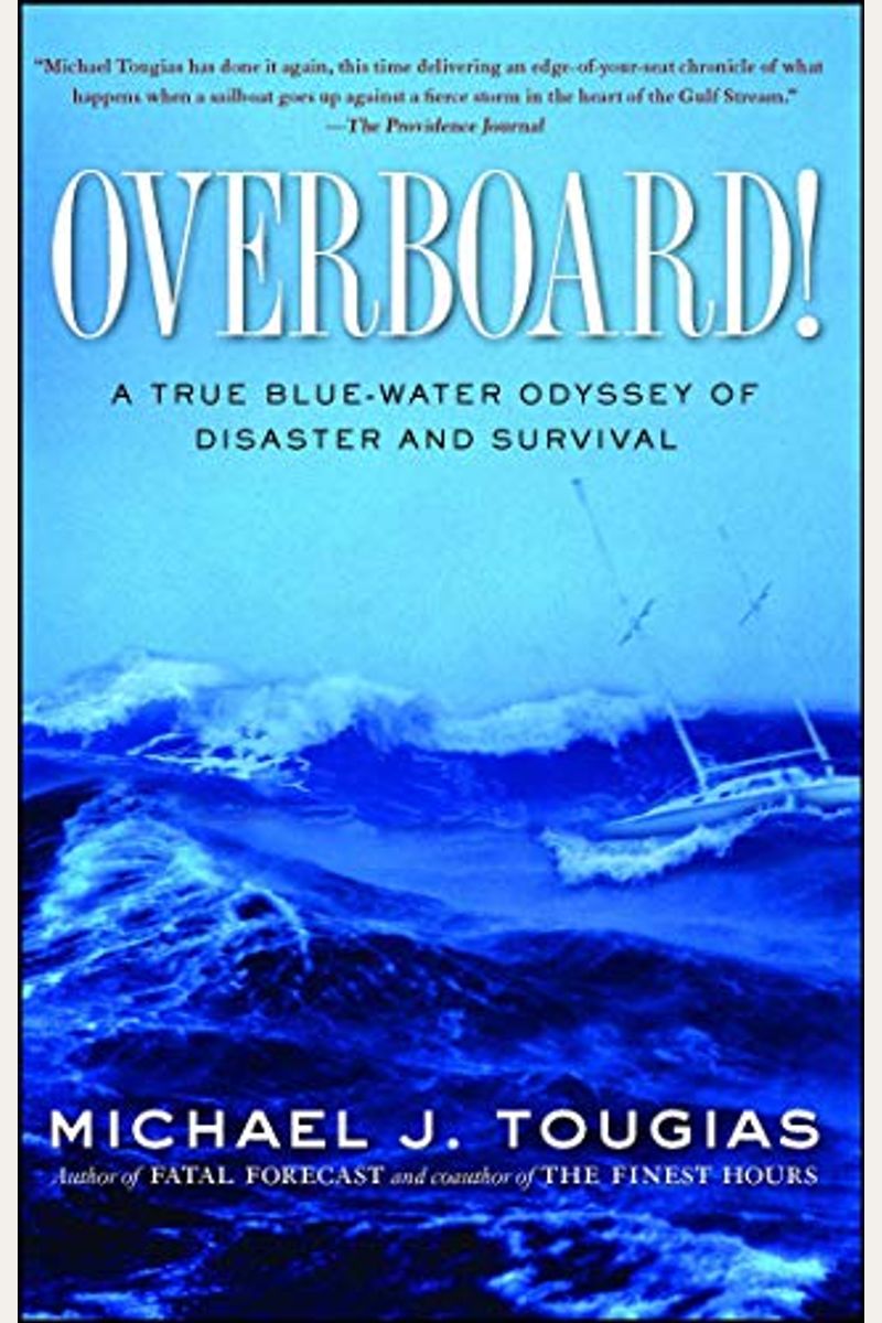 Overboard!: A True Blue-Water Odyssey Of Disaster And Survival