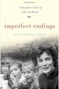 Imperfect Endings: A Daughter's Tale Of Life And Death