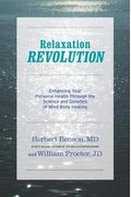 Relaxation Revolution: Enhancing Your Personal Health Through The Science And Genetics Of Mind Body Healing