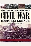 The Library of Congress Civil War Desk Reference