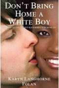 Don't Bring Home a White Boy: And Other Notions That Keep Black Women from Dating Out