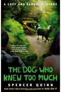The Dog Who Knew Too Much, 4: A Chet and Bernie Mystery