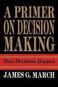 Primer On Decision Making: How Decisions Happen