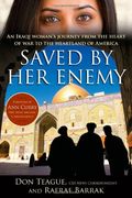 Saved By Her Enemy: An Iraqi Woman's Journey From The Heart Of War To The Heartland Of America