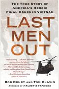 Last Men Out: The True Story Of America's Heroic Final Hours In Vietnam